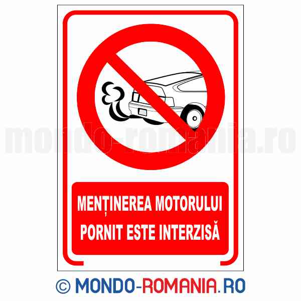 MENTINEREA MOTORULUI PORNIT ESTE INTERZISA - indicator de securitate de interzicere pentru protectia muncii